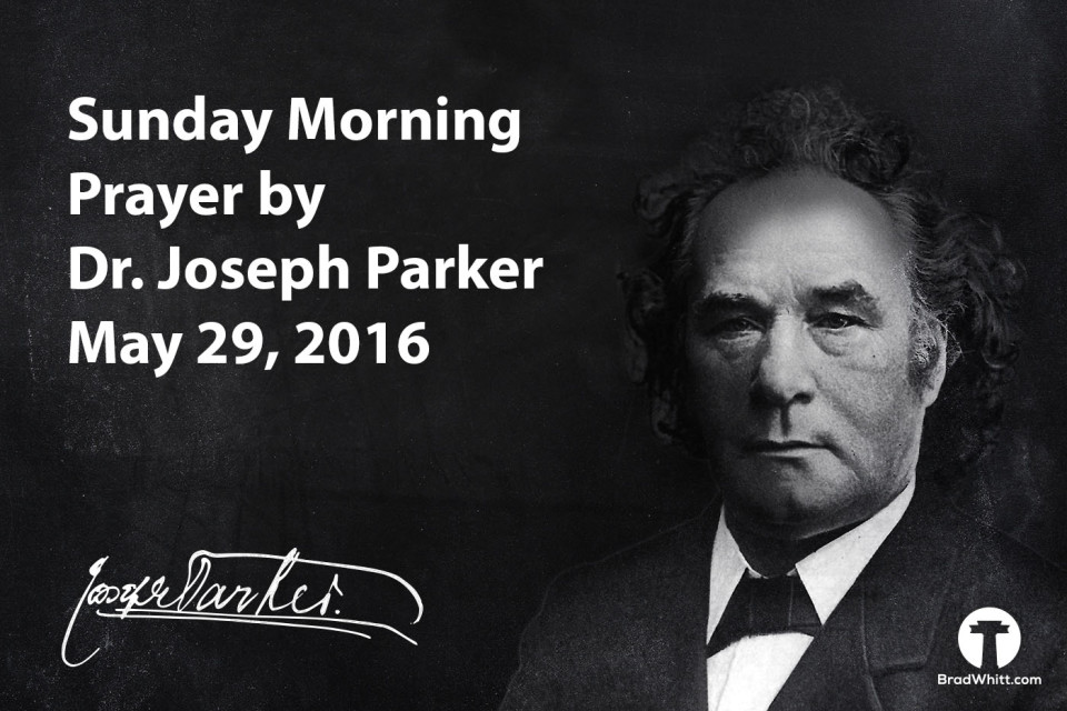 Dr. Joseph Parker Prayer